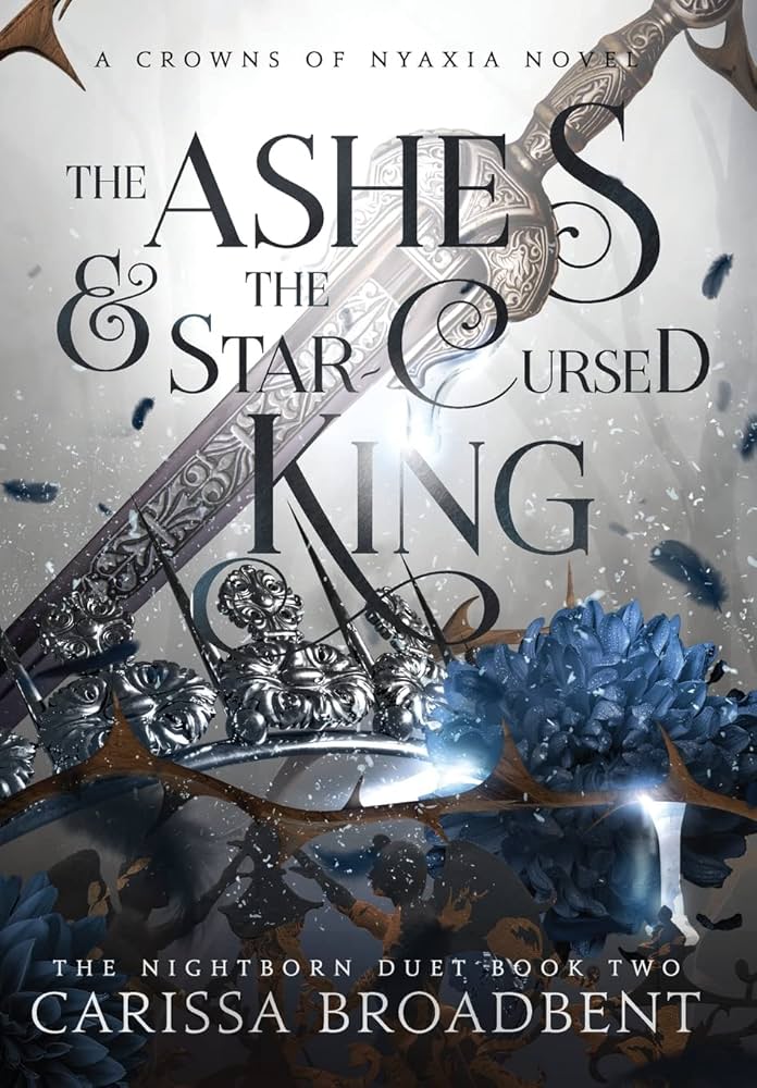 The Ashes & the Star-Cursed King (The Crowns of Nyaxia #2)