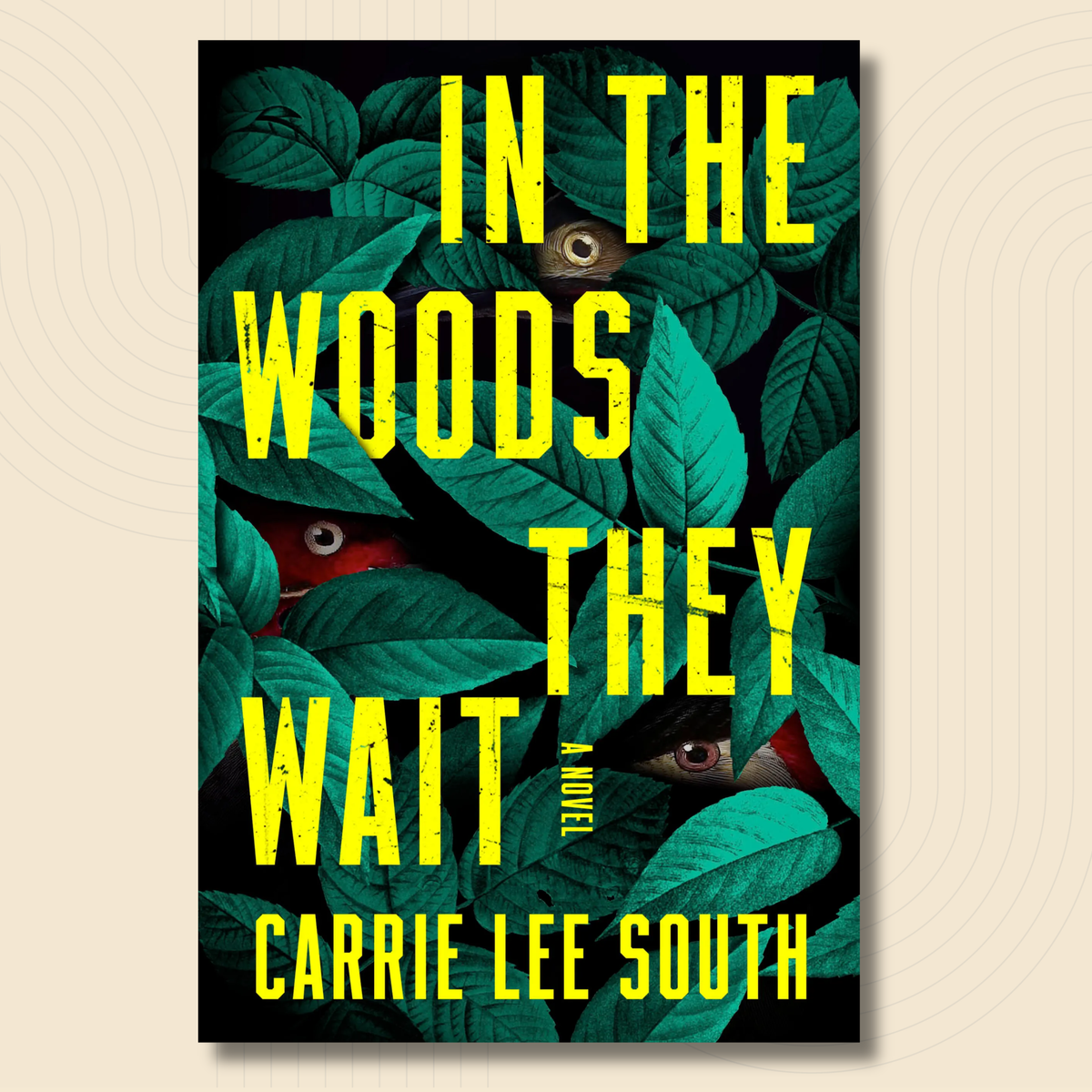 Book cover for the novel 'In the Woods They Wait' by Carrie Lee South, featuring bold yellow title text over a background of dark green leaves on a black field, with animal eyes peeking through. The book is centered on a light beige background with subtle concentric circle patterns.