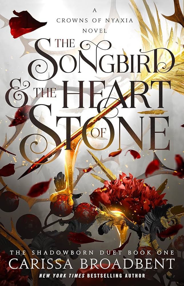 The Songbird & the Heart of Stone: The Shadowborn Duet, Book One (The Crowns of Nyaxia #3)