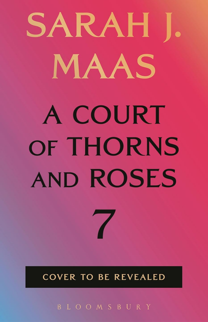 PREORDER - A Court of Thorns and Roses 7 (Court of Thorns and Roses #7)