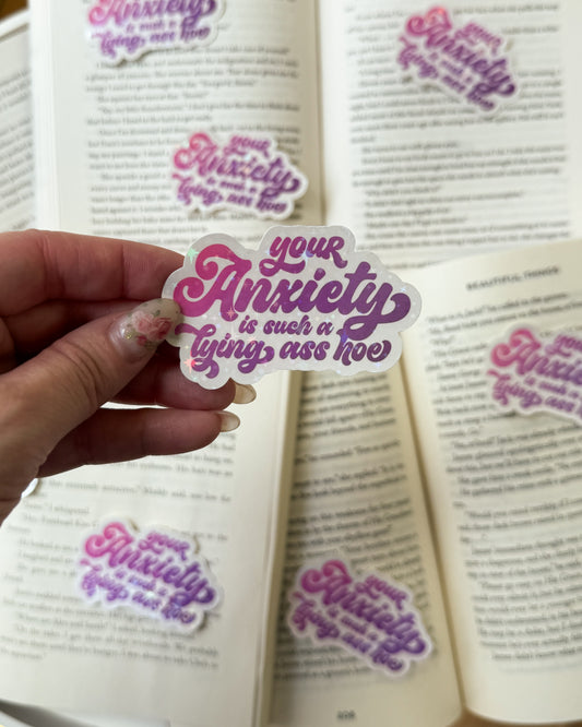 Your Anxiety is Such a Lying Ass Hoe Sticker