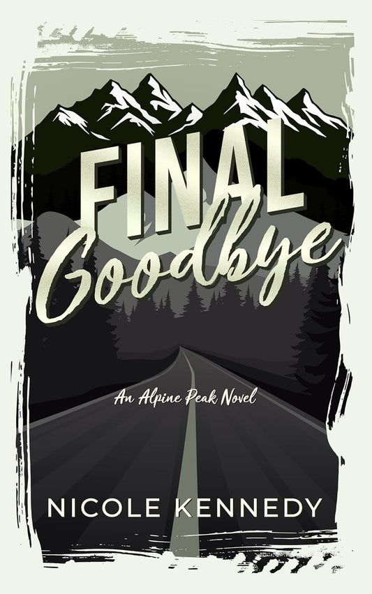 Final Goodbye (Alpine Peak #1) - SIGNED