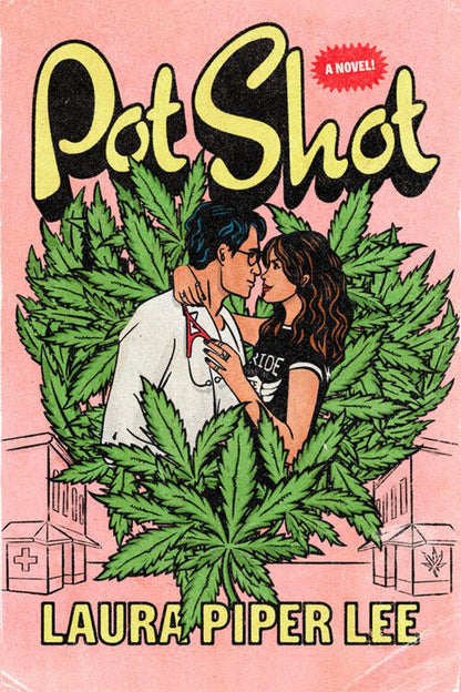 Book cover of 'Pot Shot' by Laura Piper Lee with a couple embracing and marijuana leaves.