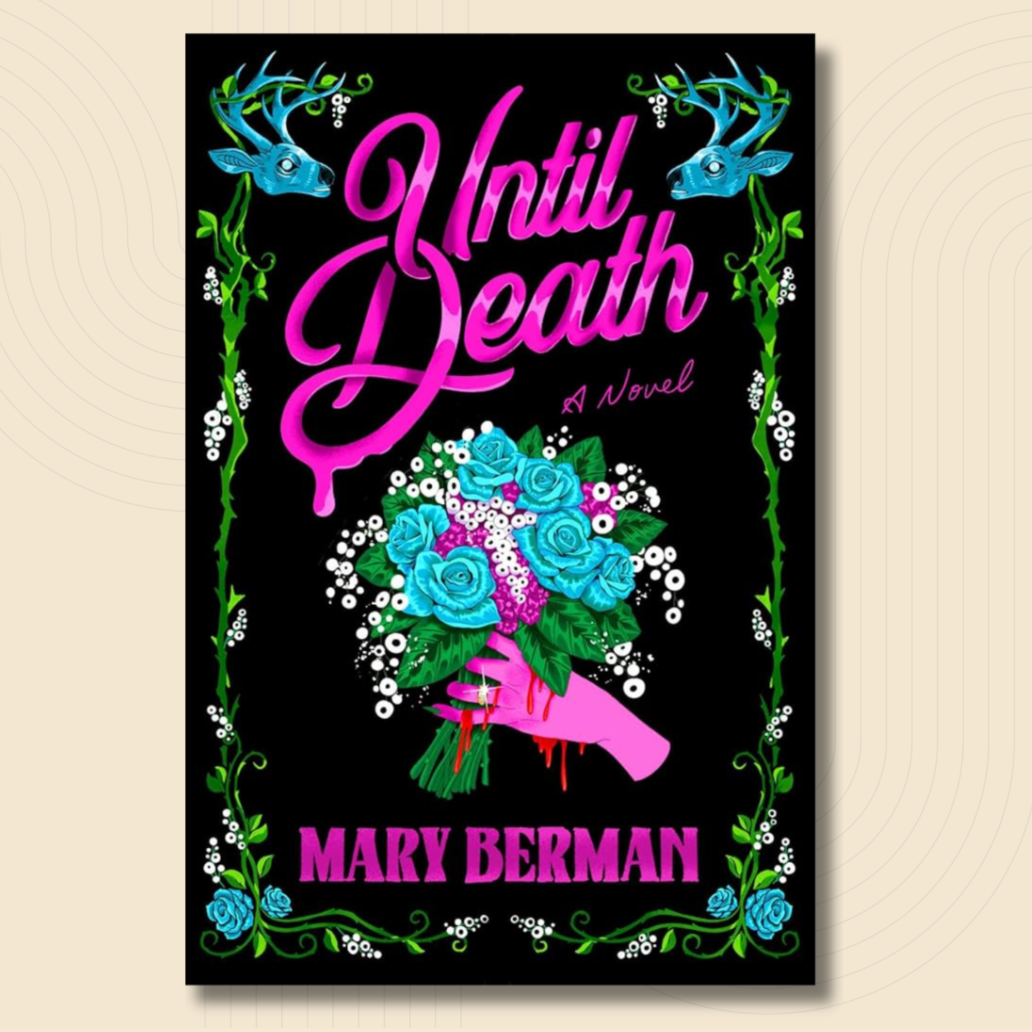 Book cover for the novel 'Until Death' by Mary Berman, featuring a black background with bright pink title text, a bouquet of blue and pink roses held by a pink hand, blue birds, green vines, and white floral accents.