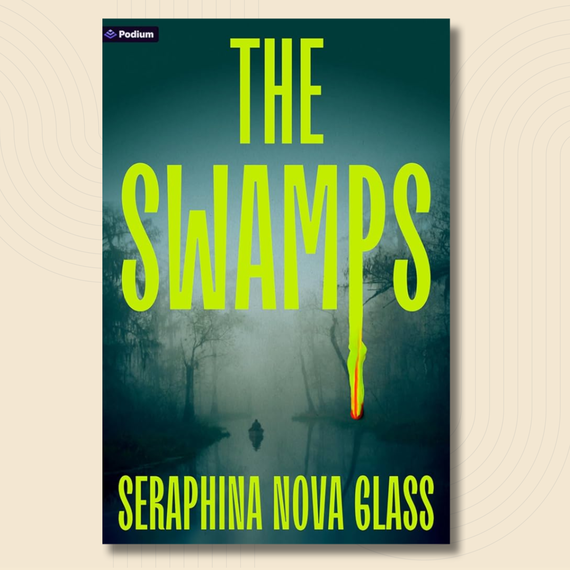 Book cover for 'The Swamps' by Seraphina Nova Glass, featuring a dark teal swampy landscape with large neon yellow title text and a small Podium logo at the top.