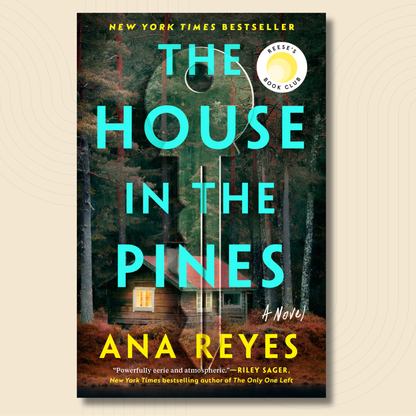 Book cover for the novel 'The House in the Pines' by Ana Reyes, featuring a rustic cabin in a pine forest with large turquoise title text and a Reese's Book Club badge, shown on a light beige background.