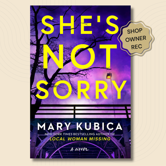 Book cover for the novel 'She's Not Sorry' by Mary Kubica, featuring a purple and black background with large yellow title text and a gold 'Shop Owner Rec' badge on the right.