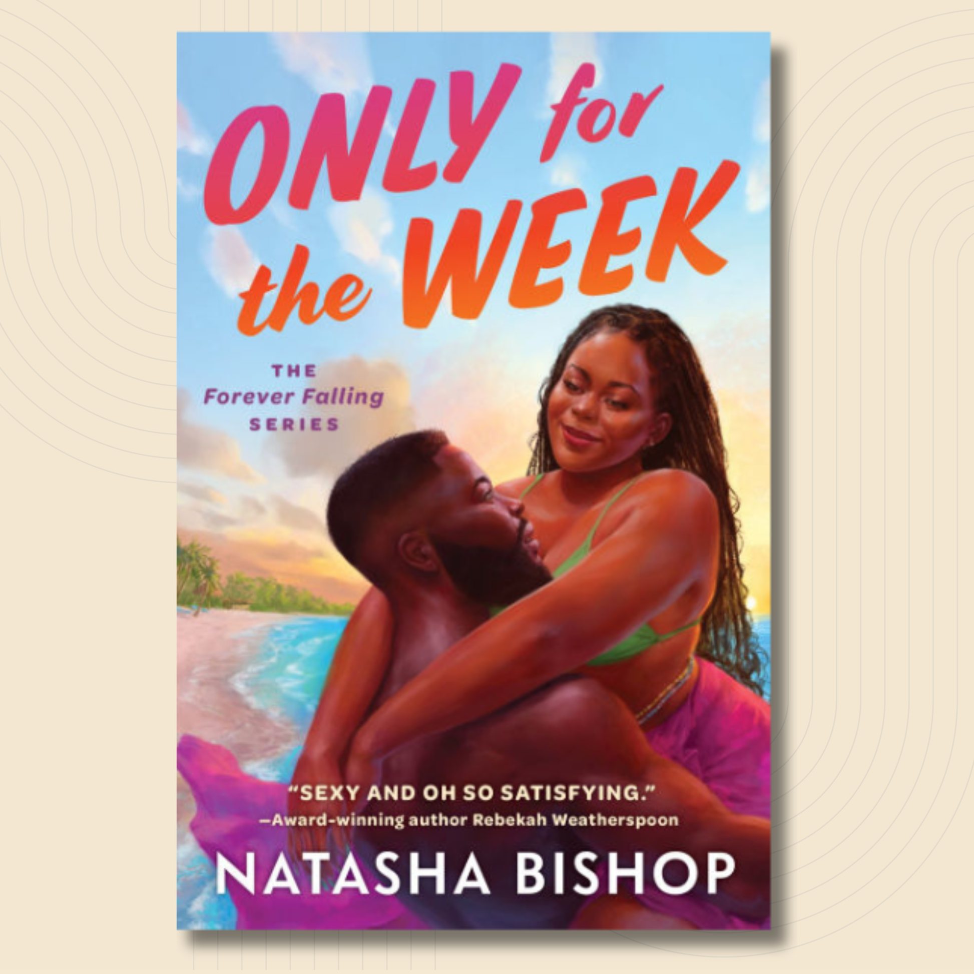 Book cover for 'Only for the Week' by Natasha Bishop, featuring a romantic beach scene with a couple embracing under a pastel sky, set against a light beige background with subtle concentric circle patterns.