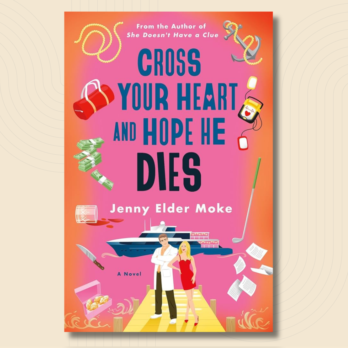 Book cover for the novel 'Cross Your Heart and Hope He Dies' by Jenny Elder Moke, featuring a bright pink and orange gradient background with colorful illustrations of a yacht, money, a bag, and a couple standing on a yellow runway.