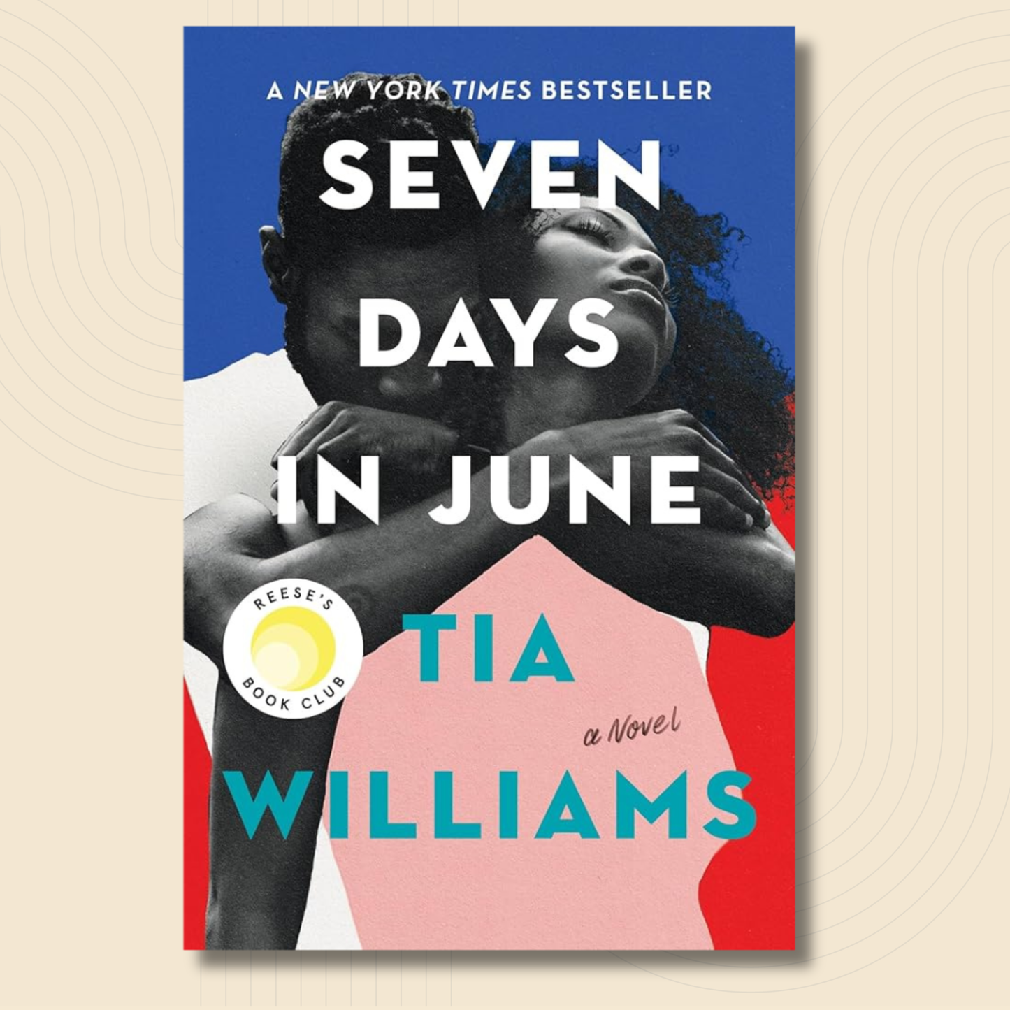Book cover for the novel 'Seven Days in June' by Tia Williams, featuring a black-and-white photograph of a couple embracing against a blue, red, and pink background, with large white title text and teal author text.