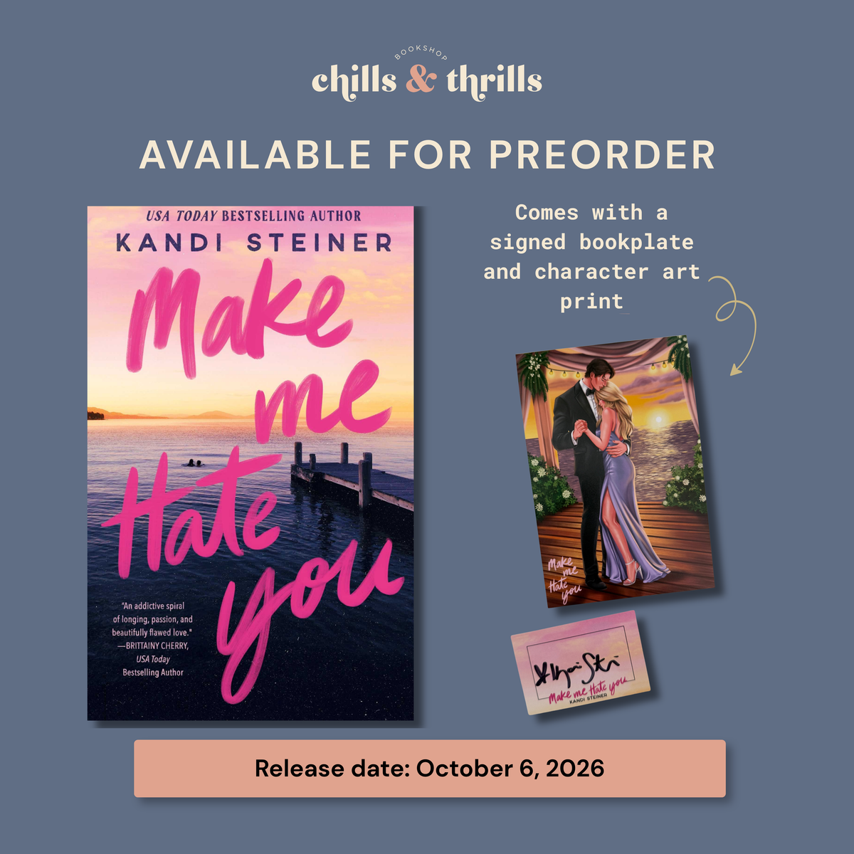 Promotional graphic for the book 'Make Me Hate You' by Kandi Steiner, showing the book cover, a signed bookplate, a character art print, and release date text on a muted blue-gray background under the Chills & Thrills label.