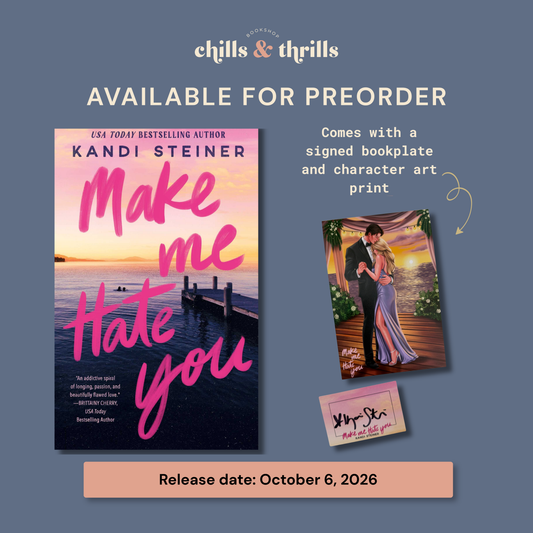 Promotional graphic for the book 'Make Me Hate You' by Kandi Steiner, showing the book cover, a signed bookplate, a character art print, and release date text on a muted blue-gray background under the Chills & Thrills label.