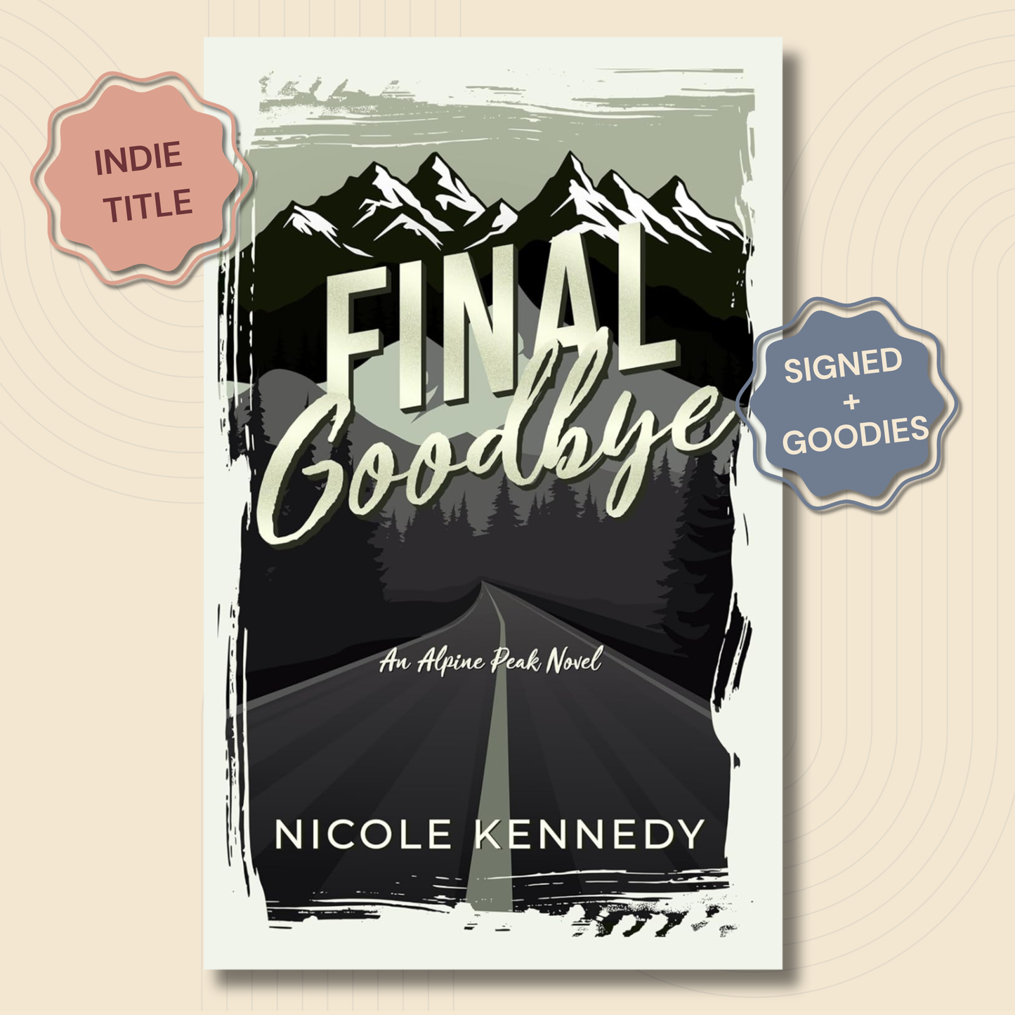 Book cover for 'Final Goodbye' by Nicole Kennedy, featuring a stylized mountain and road illustration in black, white, and gray tones. The cover is shown centered on a light beige background with decorative badges reading 'Indie Title' and 'Signed + Goodies'.