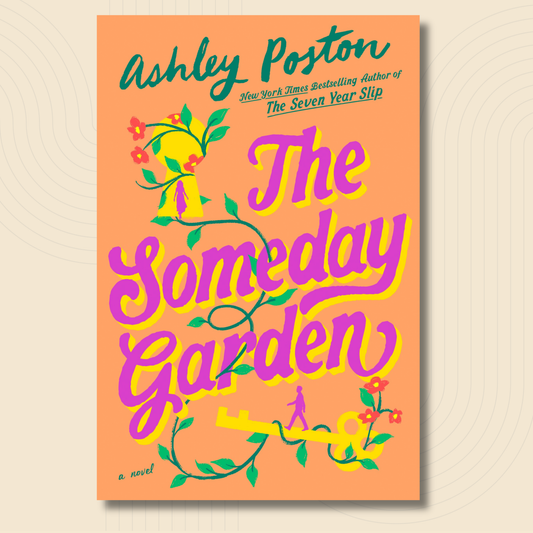 Book cover for 'The Someday Garden' by Ashley Poston, featuring a peach-orange background with large pink and yellow stylized lettering and green vine illustrations, shown on a light beige background with subtle concentric circle patterns.