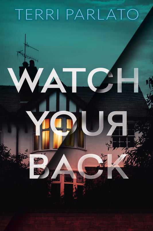 Book cover of 'Watch Your Back' by Terri Parlato with a dark house and moonlit sky.