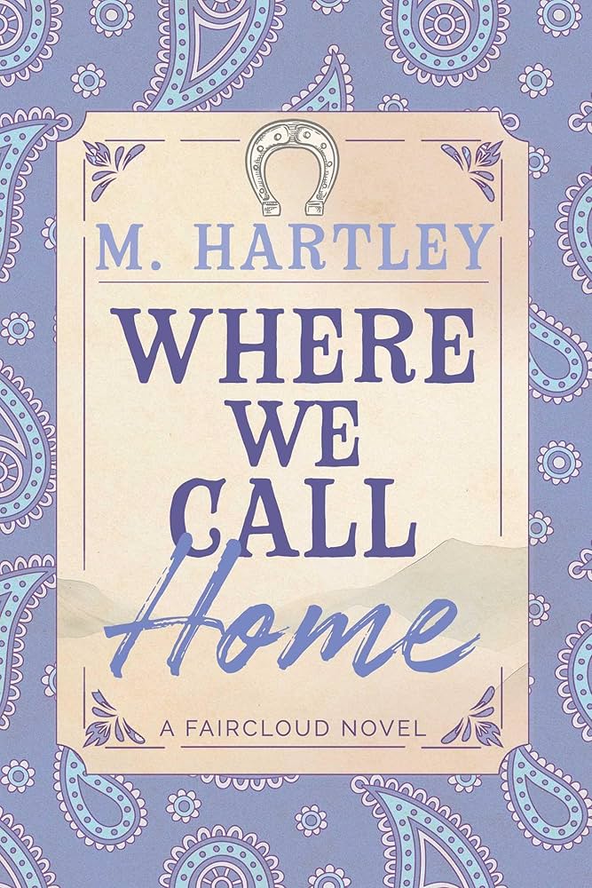 Book cover of 'Where We Call Home' by M. Hartley on a blue paisley patterned background