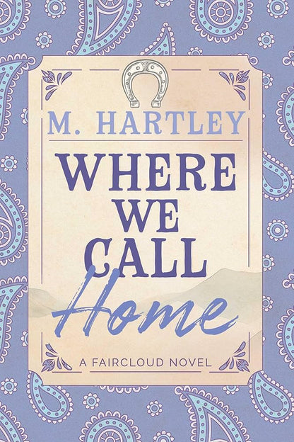 Book cover of 'Where We Call Home' by M. Hartley on a blue paisley patterned background