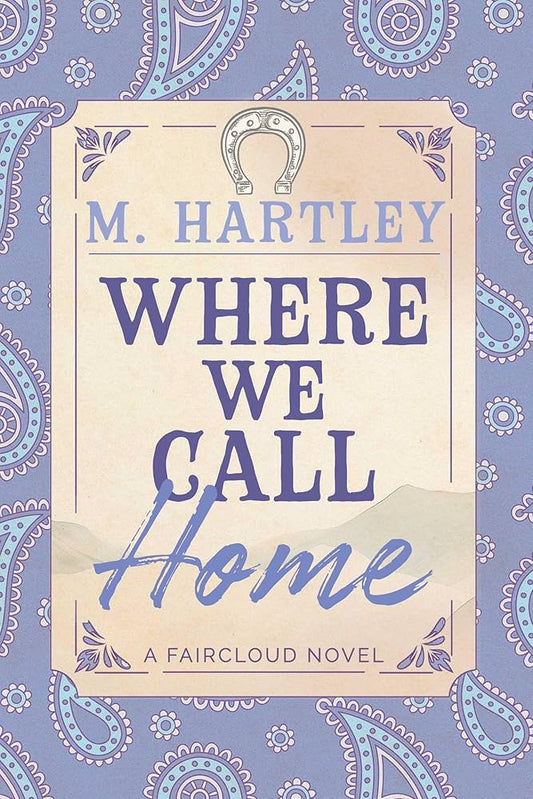 Book cover of 'Where We Call Home' by M. Hartley on a blue paisley patterned background